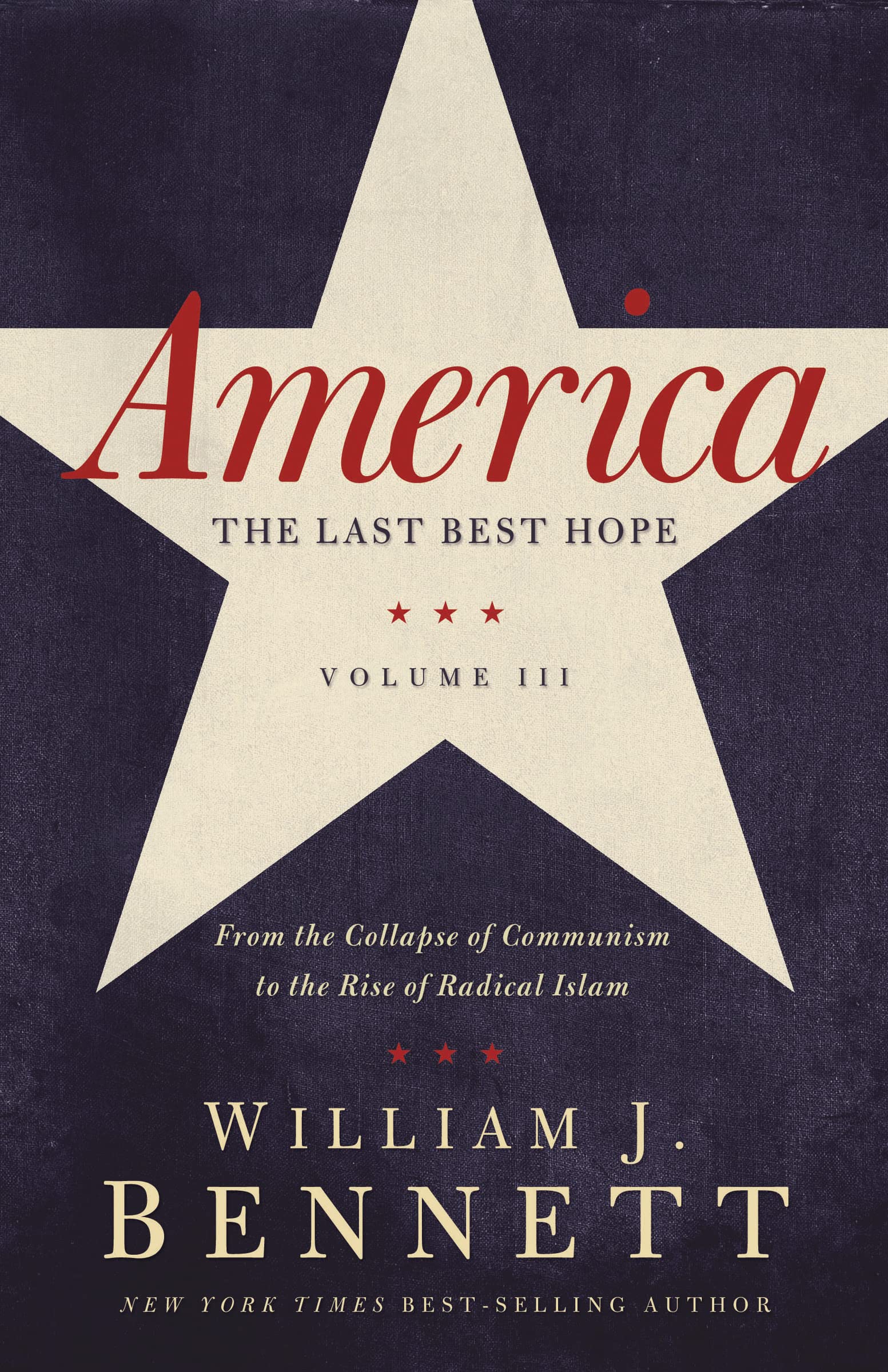 America: The Last Best Hope (Volume III) - From the Collapse of Communism to Radical Islam | US History Book | Perfect for Students & History Enthusiasts