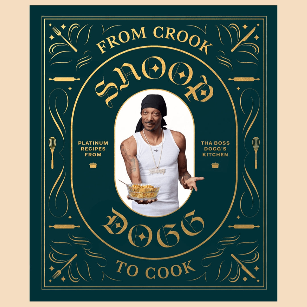 From Crook to Cook: Platinum Recipes from Snoop Dogg - Perfect for Home Chefs & Entertaining Guests