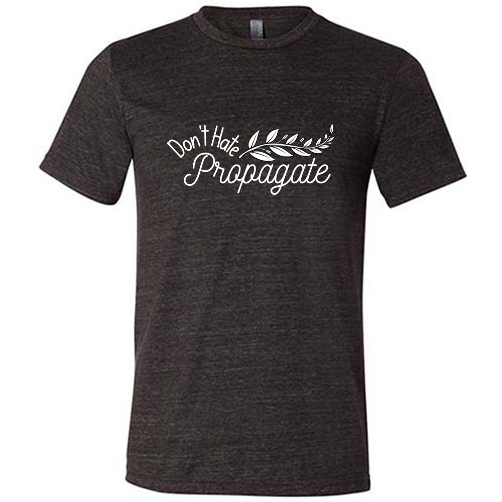 Don't Hate, Propagate Unisex T-Shirt - Eco-Friendly Plant Lover Tee for Gardening, Outdoor Activities & Casual Wear