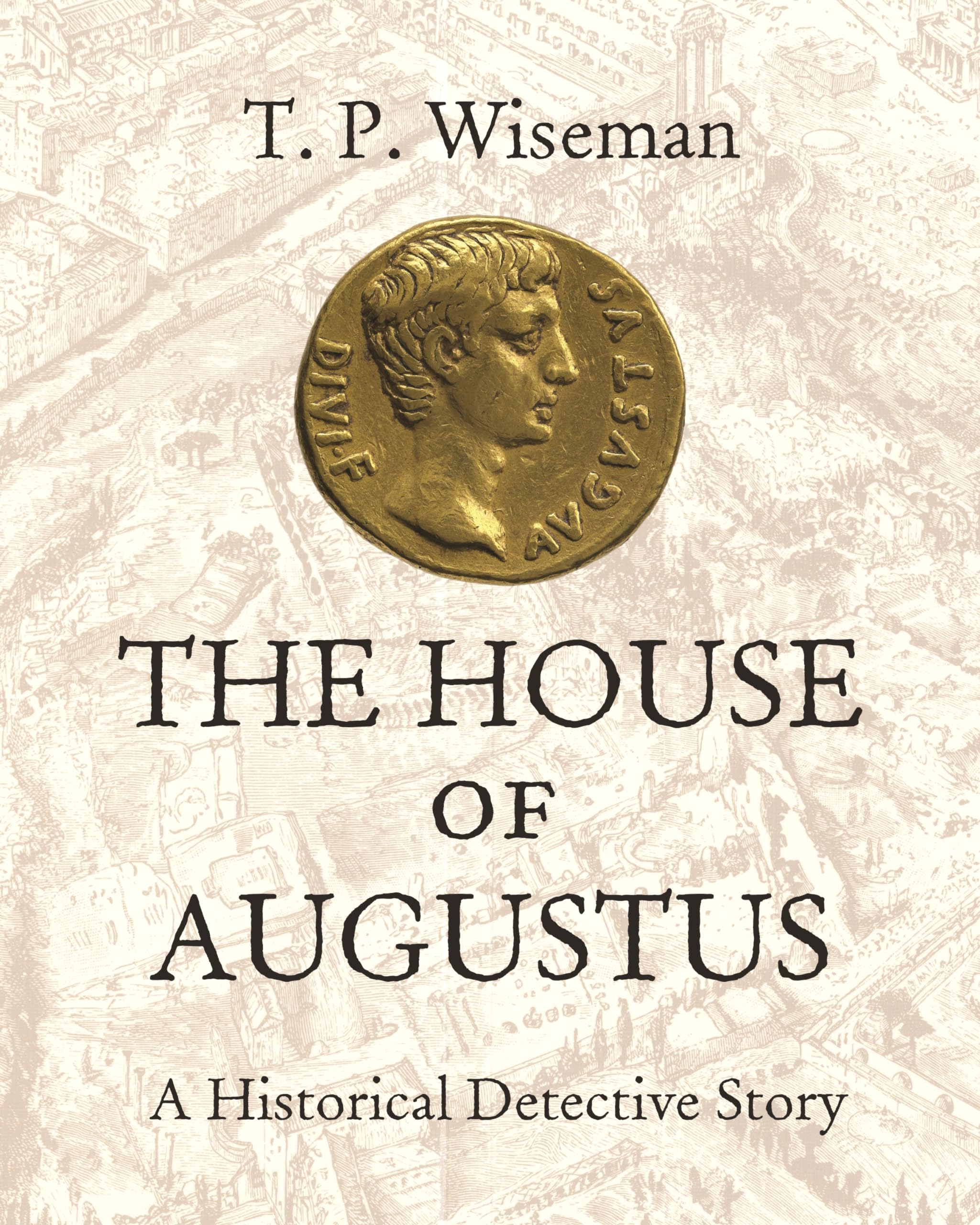 The House of Augustus: Uncovering Ancient Rome's Secrets - A Captivating Historical Detective Story for History Buffs & Archaeology Enthusiasts