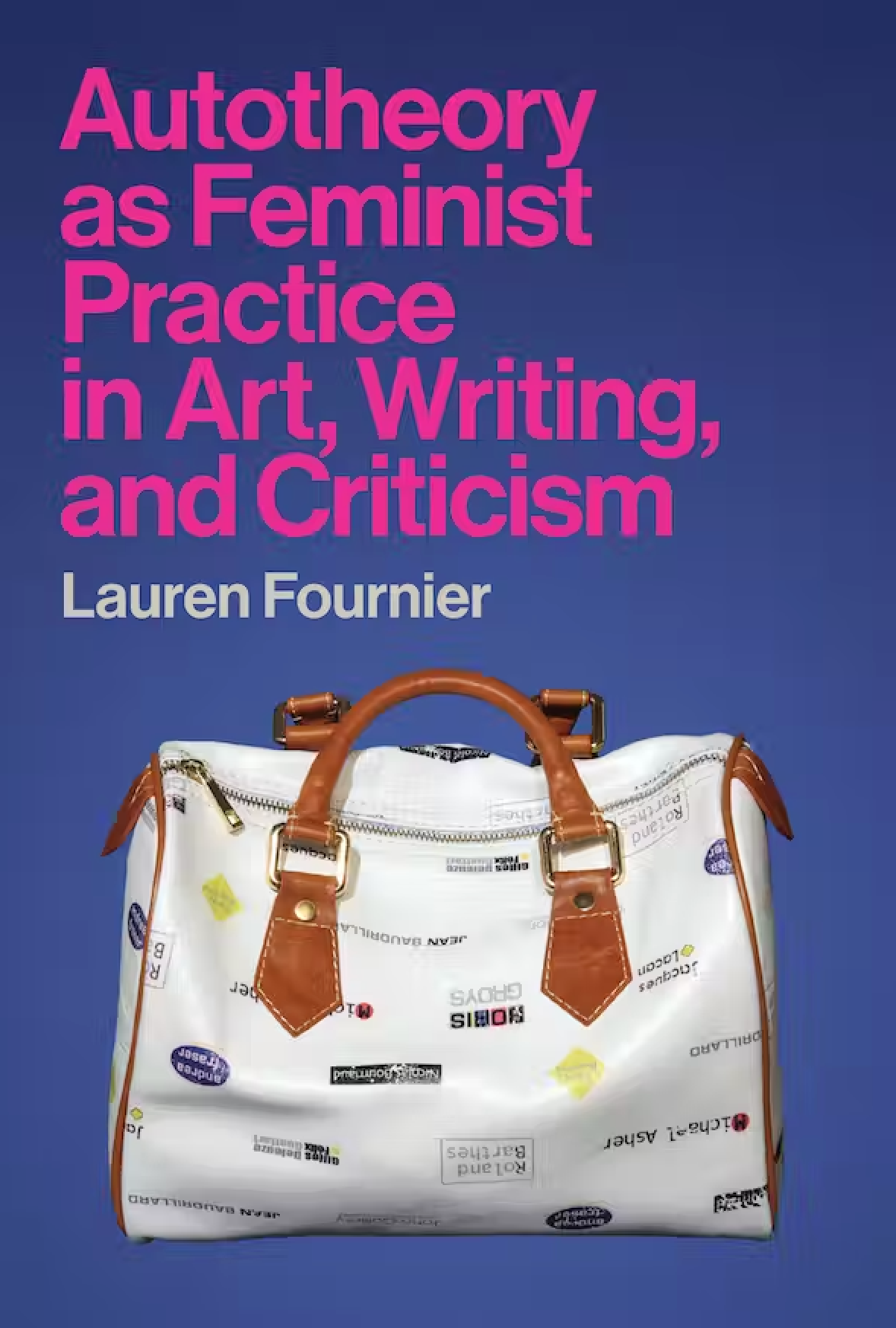 Autotheory as Feminist Practice in Art, Writing, and Criticism by Lauren Fournier - Feminist Theory Book for Artists, Writers & Critics | Academic Study, Creative Inspiration & Critical Analysis