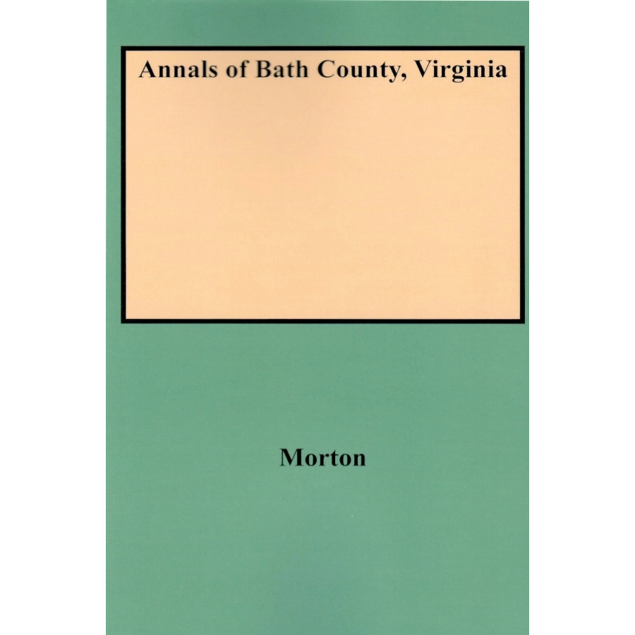 Annals of Bath County Virginia - Historical Records & Genealogy Research for Ancestry & Local History Enthusiasts | Perfect for Family Tree Projects & Academic Studies
