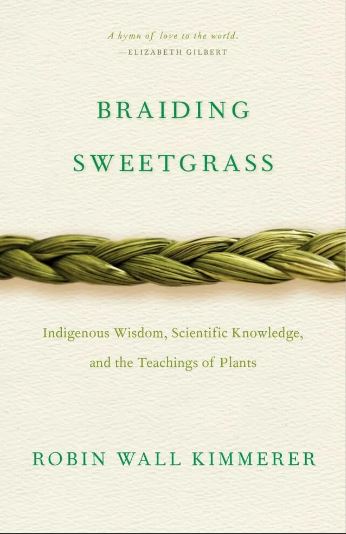 Braiding Sweetgrass: Indigenous Wisdom, Scientific Knowledge, and the Teachings of Plants - Perfect for Nature Lovers, Book Clubs, and Environmental Studies