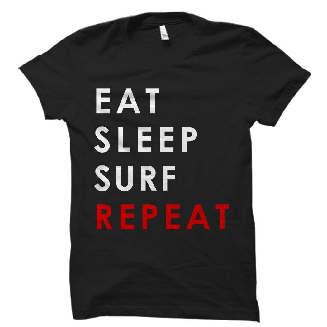 Eat Sleep Surf Repeat T-Shirt - Surfing Shirt for Men & Women - Surfer Gift Idea - Black Board Shirt - Perfect for Beach, Surf Trips & Casual Wear