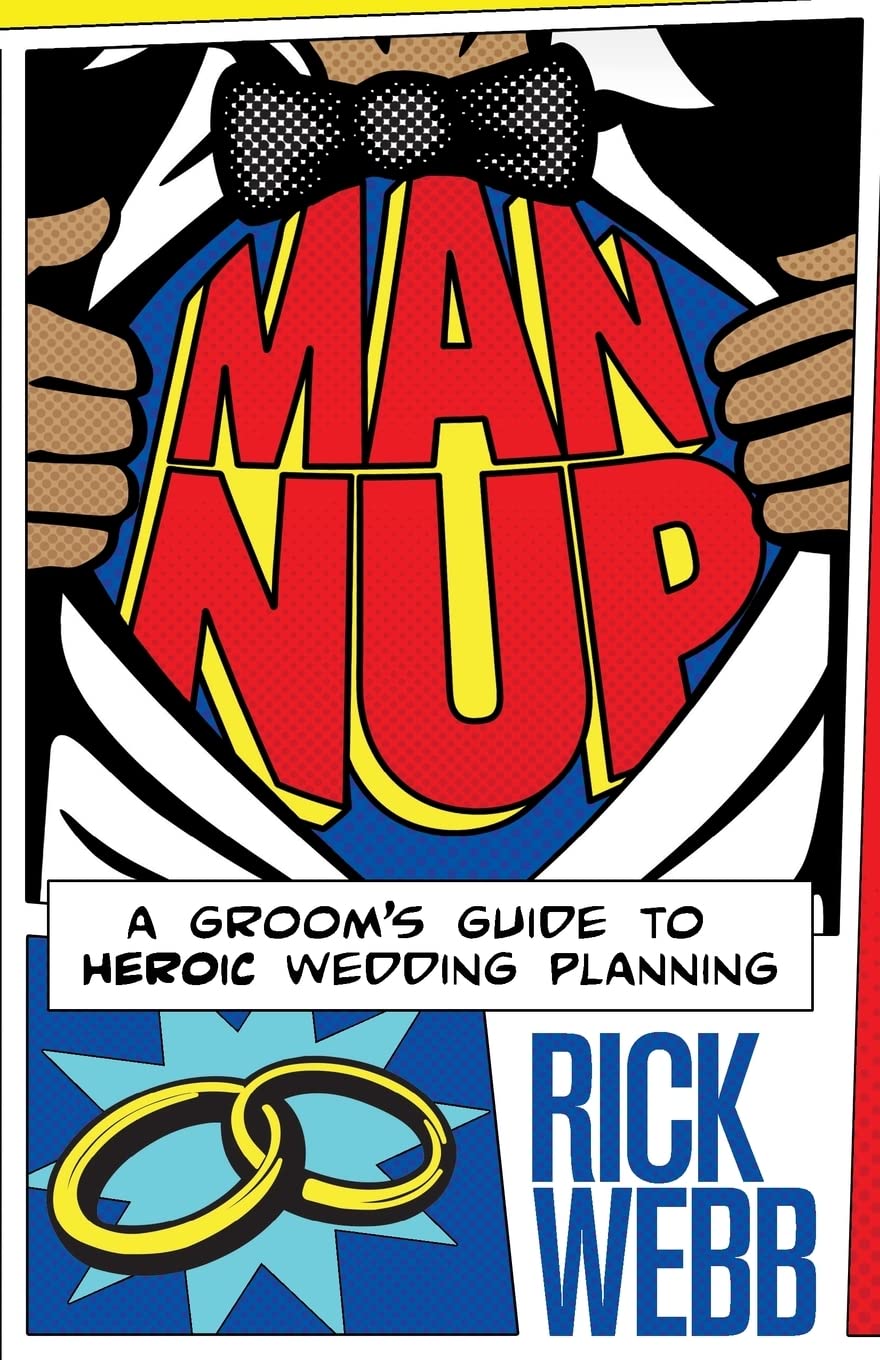The Ultimate Groom's Wedding Planning Guide - Man Nup: Step-by-Step Strategies for Stress-Free Wedding Preparation | Perfect for Grooms, Best Men & Wedding Parties