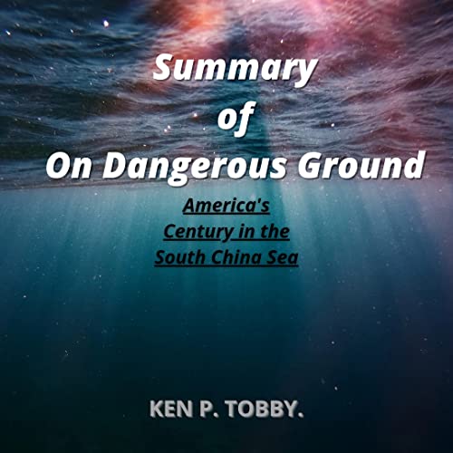 On Dangerous Ground: America's Century in the South China Sea - Historical Analysis & Geopolitical Insights | Perfect for History Buffs & Political Science Students