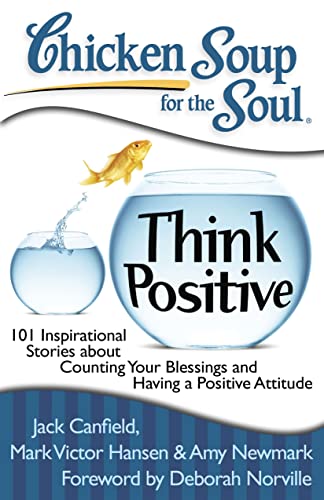 Chicken Soup for the Soul: Think Positive - 101 Inspirational Stories for Gratitude & Positive Mindset | Motivational Book for Self-Improvement, Daily Encouragement & Personal Growth