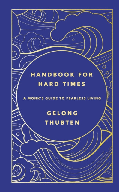 Handbook for Hard Times: A Monk's Guide to Fearless Living - Spiritual Self-Help Book for Overcoming Challenges, Finding Inner Peace & Building Resilience | Perfect for Meditation, Mindfulness Practice & Personal Growth
