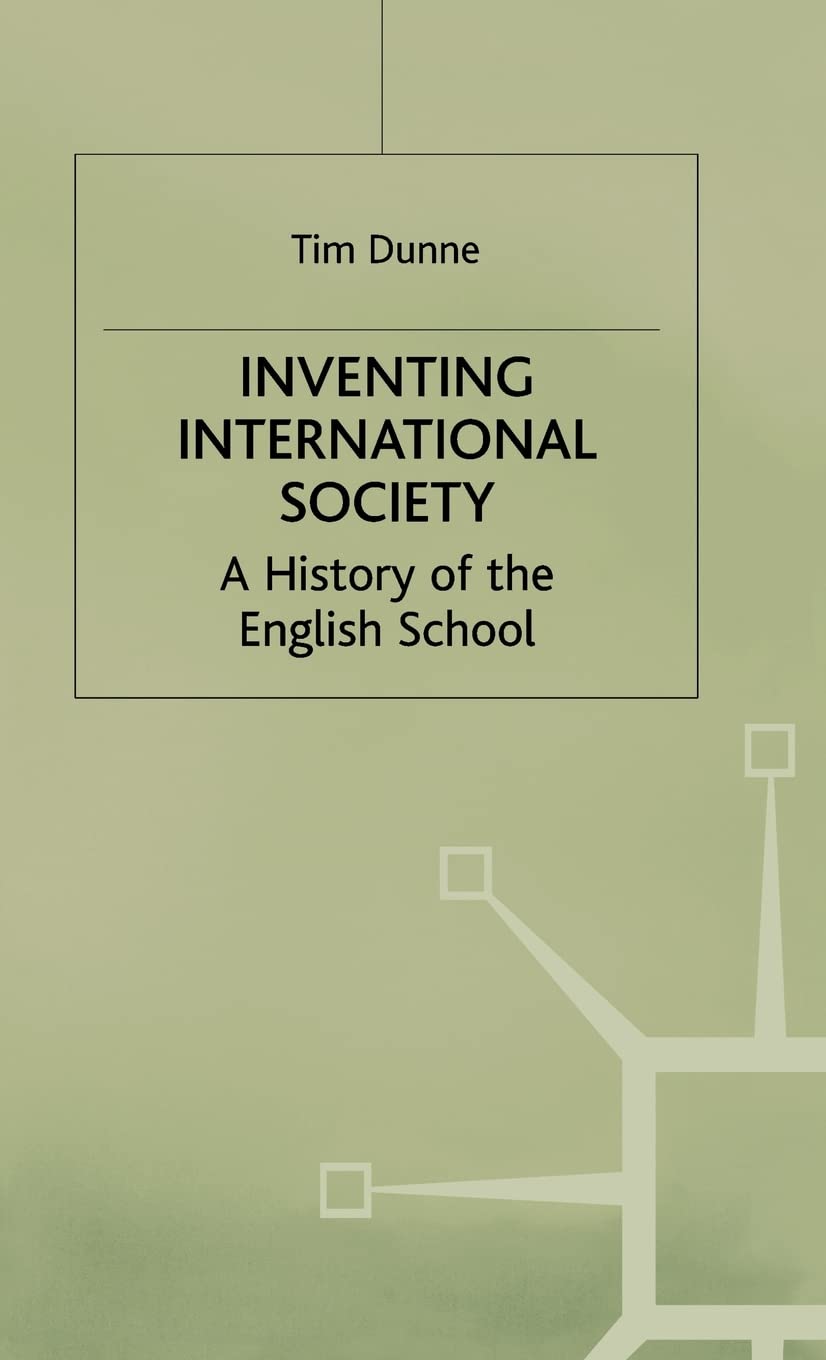 Inventing International Society: A History of the English School - St Antony's Series | Academic Research Book on International Relations Theory | Perfect for Political Science Students & Scholars