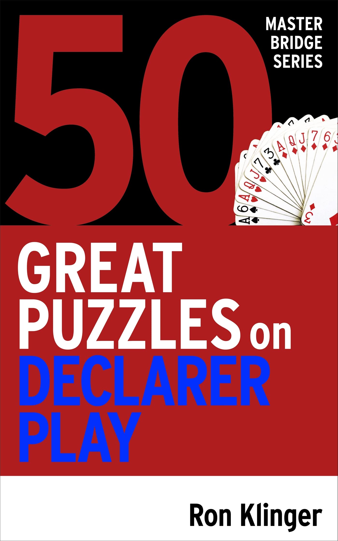 50 Great Bridge Declarer Play Puzzles - Improve Your Bidding Strategy & Card Skills | Perfect for Beginners & Advanced Players | Home, Club & Tournament Use