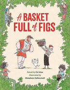 A Basket Full of Figs by Ori Elon - Fresh Dried Figs for Healthy Snacking, Baking & Gift Giving - Perfect for Breakfast, Desserts & Mediterranean Recipes