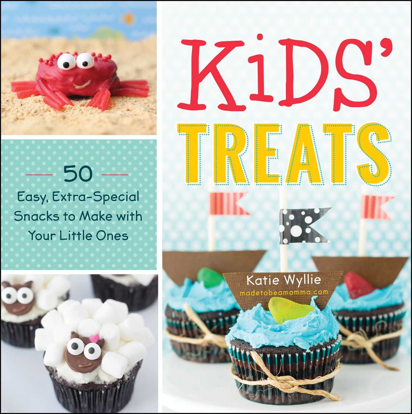 50 Easy & Fun Kids' Snack Recipes - Special Homemade Treats to Make with Children | Perfect for Family Bonding, Birthday Parties & After-School Activities