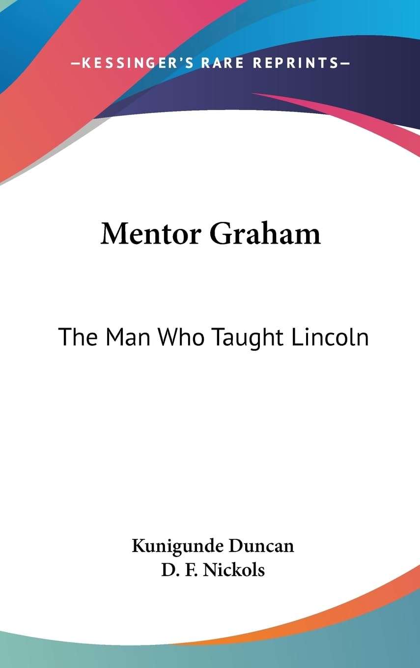 Mentor Graham: The Man Who Taught Abraham Lincoln - Biography & History Book for Educators, Students, and American History Enthusiasts - Perfect for Classroom Learning & Historical Research