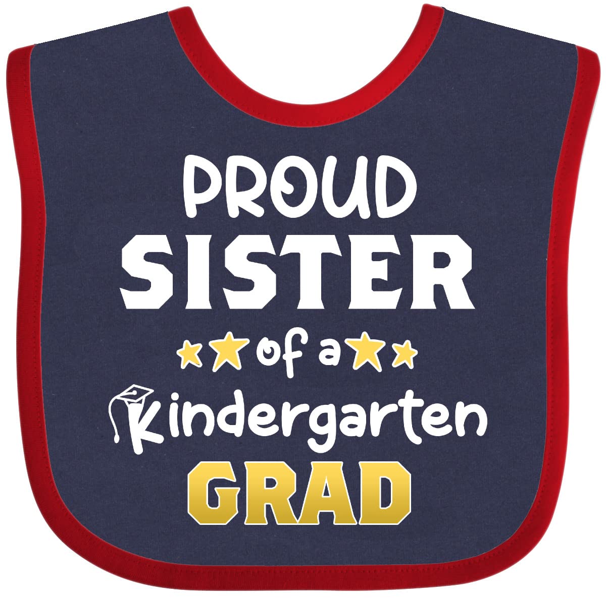 Inktastic Proud Sister of a Kindergarten Graduate Baby Bib - Cute & Soft Sibling Bib for Toddlers & Infants - Perfect for Feeding, Daycare & Special Occasions