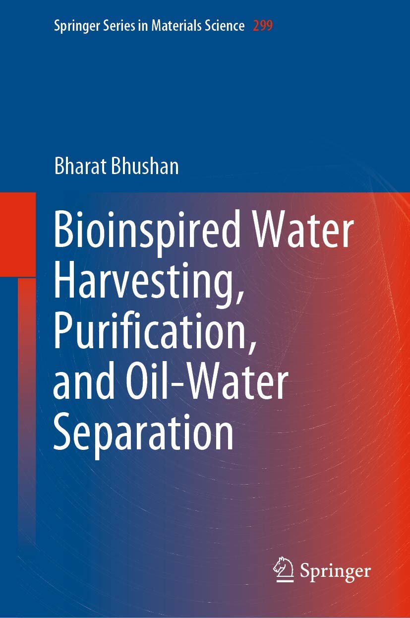 Bioinspired Water Harvesting, Purification & Oil-Water Separation Technology | Sustainable Water Solutions for Arid Regions & Industrial Applications | Springer Materials Science Series 299