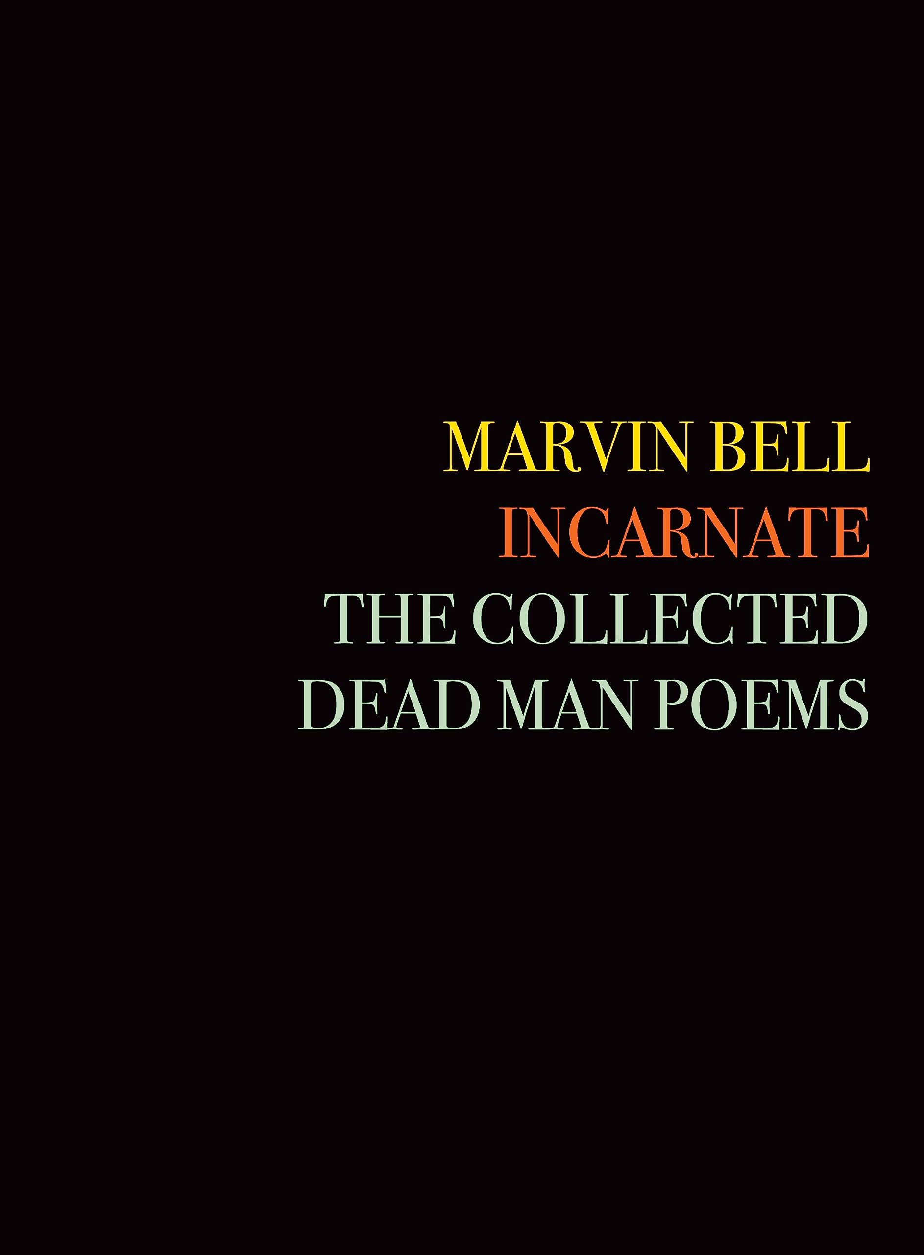 Incarnate: The Collected Dead Man Poems - Dark Poetry Anthology for Gothic Literature Lovers & Halloween Reading