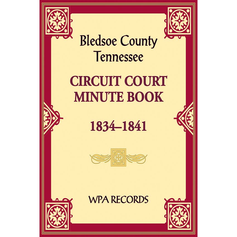 Bledsoe County Tennessee Circuit Court Minute Book 1834-1841 - Historical Legal Records for Genealogy Research & Ancestry Studies