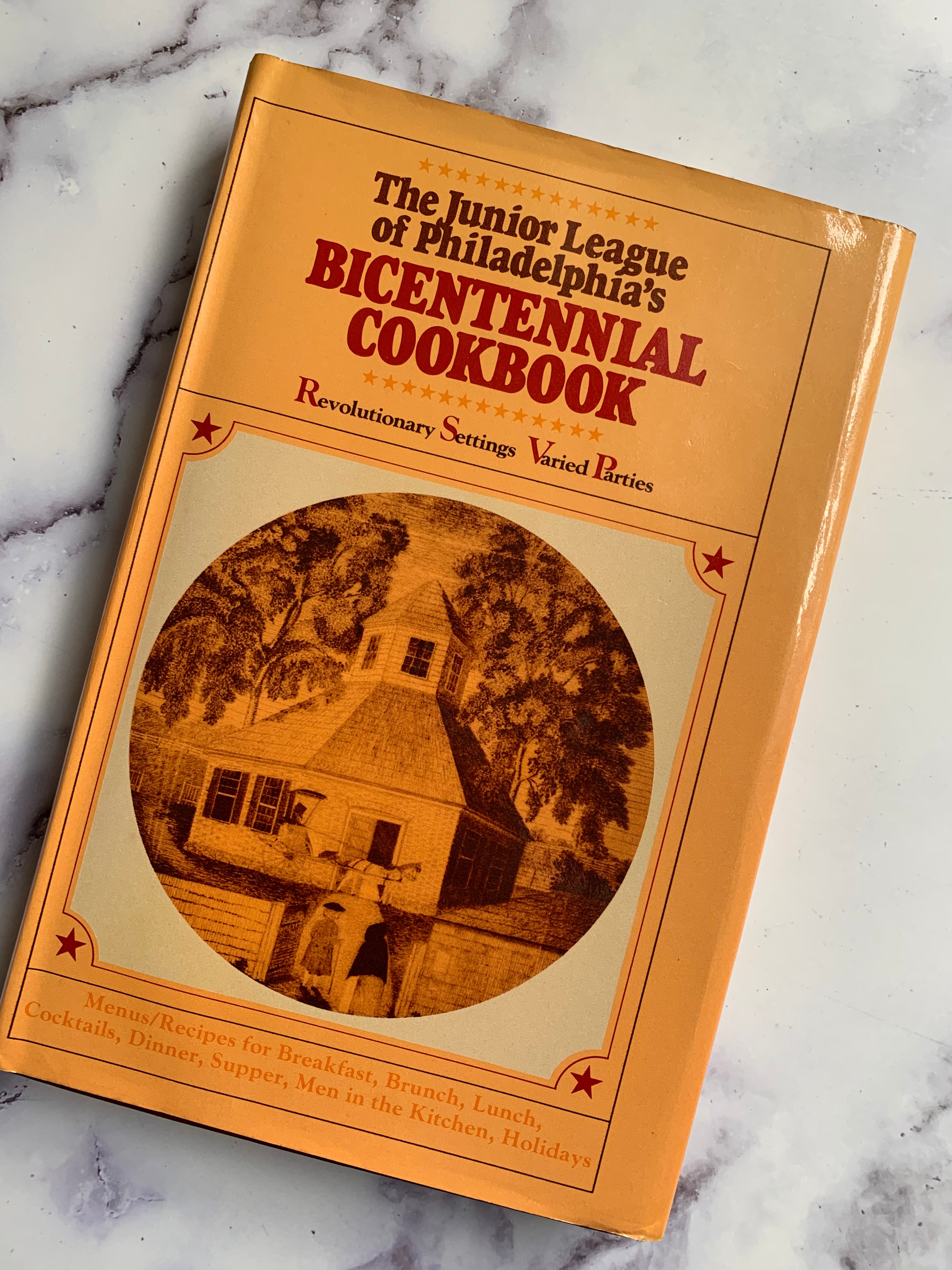The Junior League of Philadelphia's Bicentennial Cookbook - Classic American Recipes for Family Gatherings & Holiday Celebrations