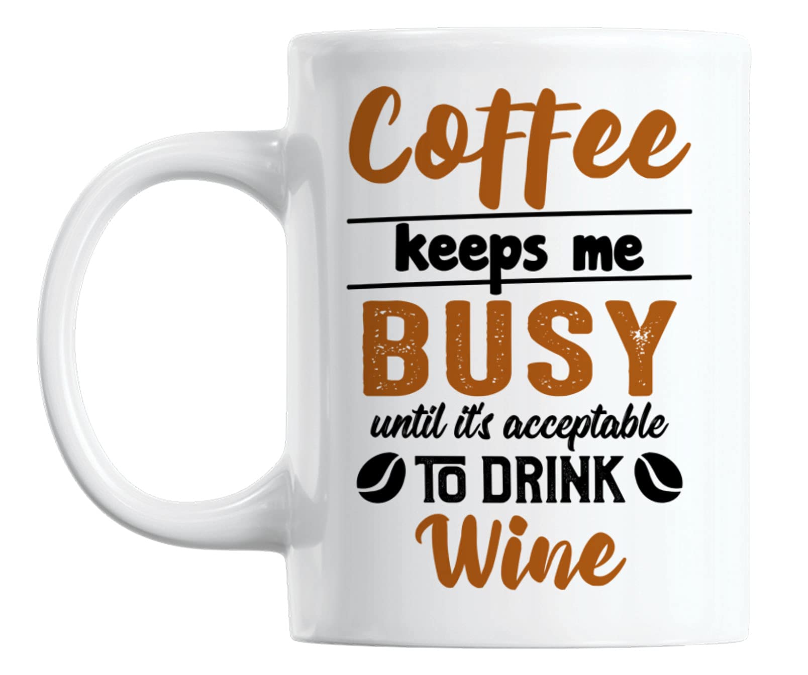Funny Coffee and Wine Quotes White Ceramic Mug - 11oz Coffee & Tea Cup for Office, Home, and Gifts