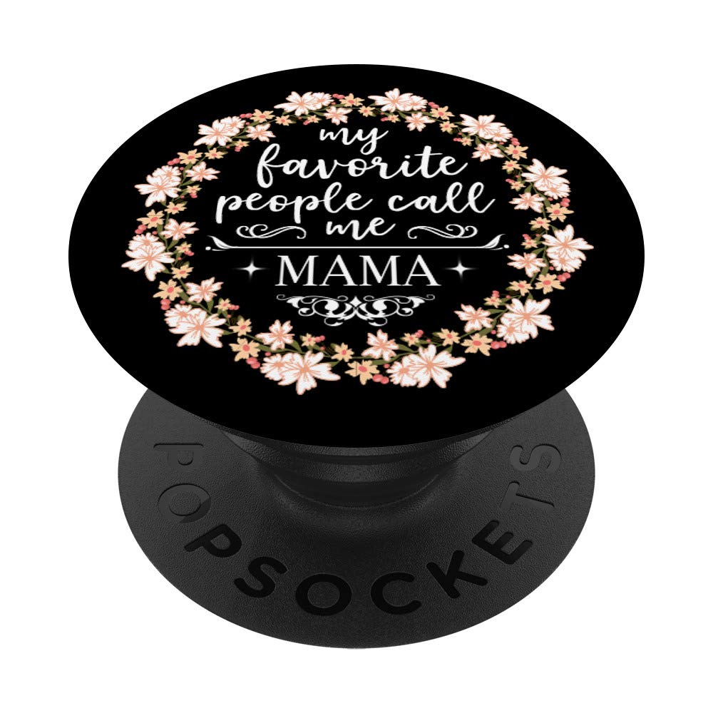 My Favorite People Call Me Mama Christmas Gifts Floral PopSockets PopGrip: Swappable Grip for Phones & Tablets - Perfect for Everyday Use & Travel