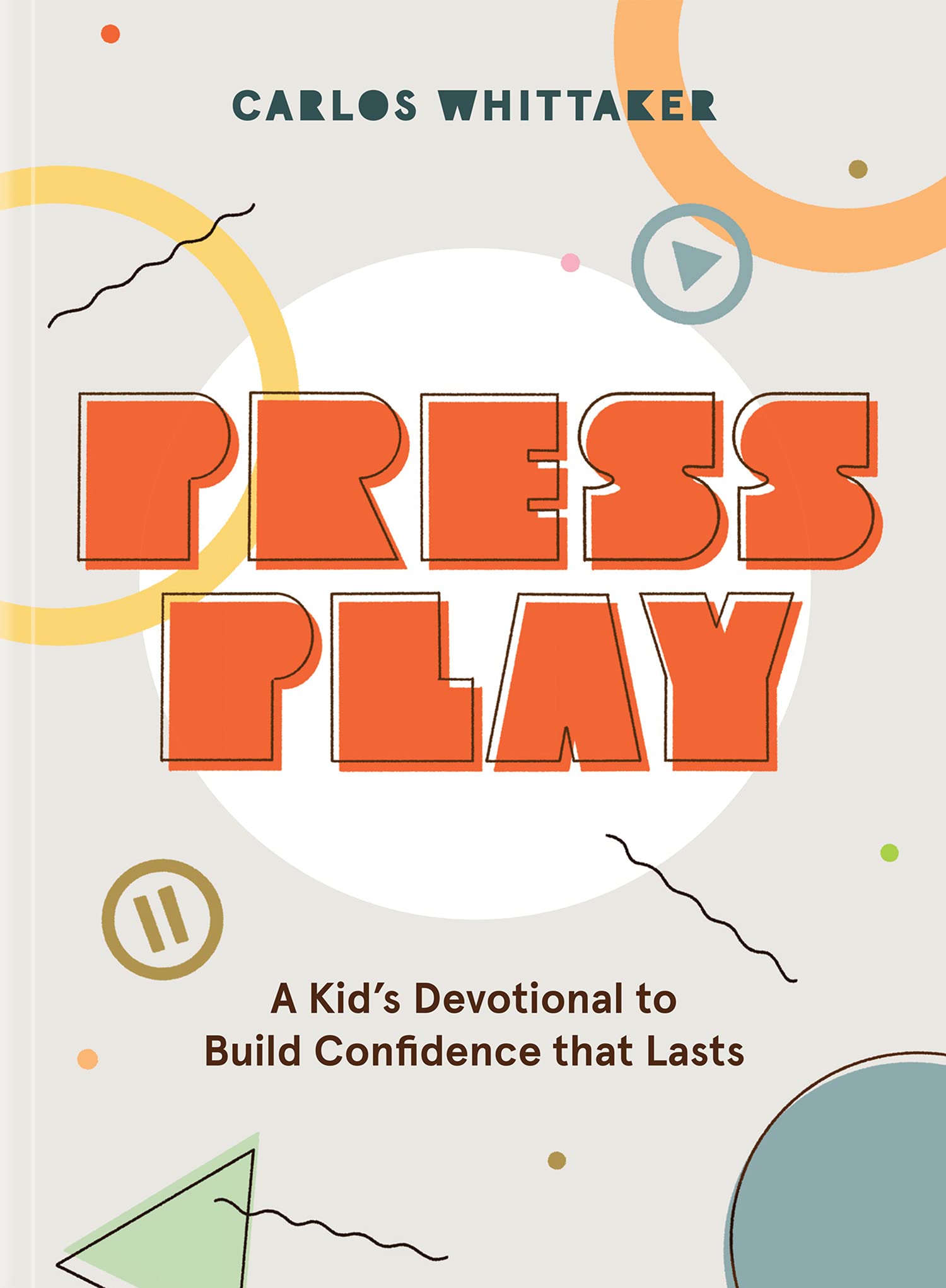 Press Play: A Christian Devotional Book for Kids to Build Lasting Confidence - Perfect for Daily Bible Study, Sunday School & Family Devotion Time