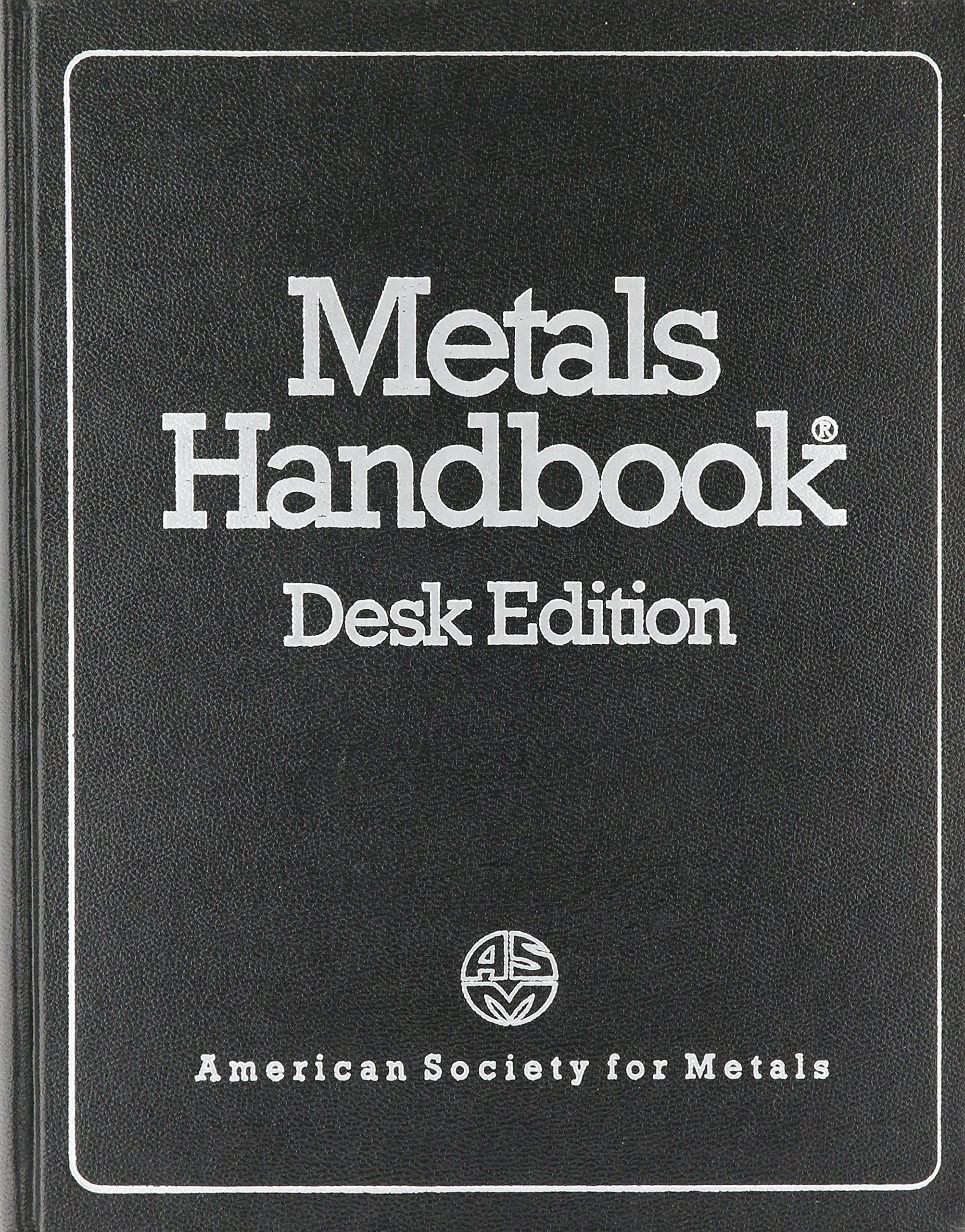 Metals Handbook: Desk Edition - Comprehensive Guide for Engineers & Metallurgists | Perfect for Research, Study & Professional Reference