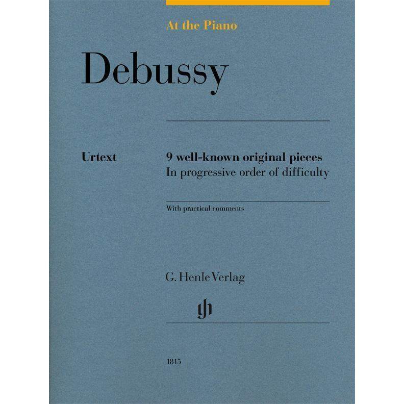 Debussy At The Piano: 9 Well-Known Original Piano Pieces for Classical Music Lovers - Perfect for Home Practice, Concerts & Music Education