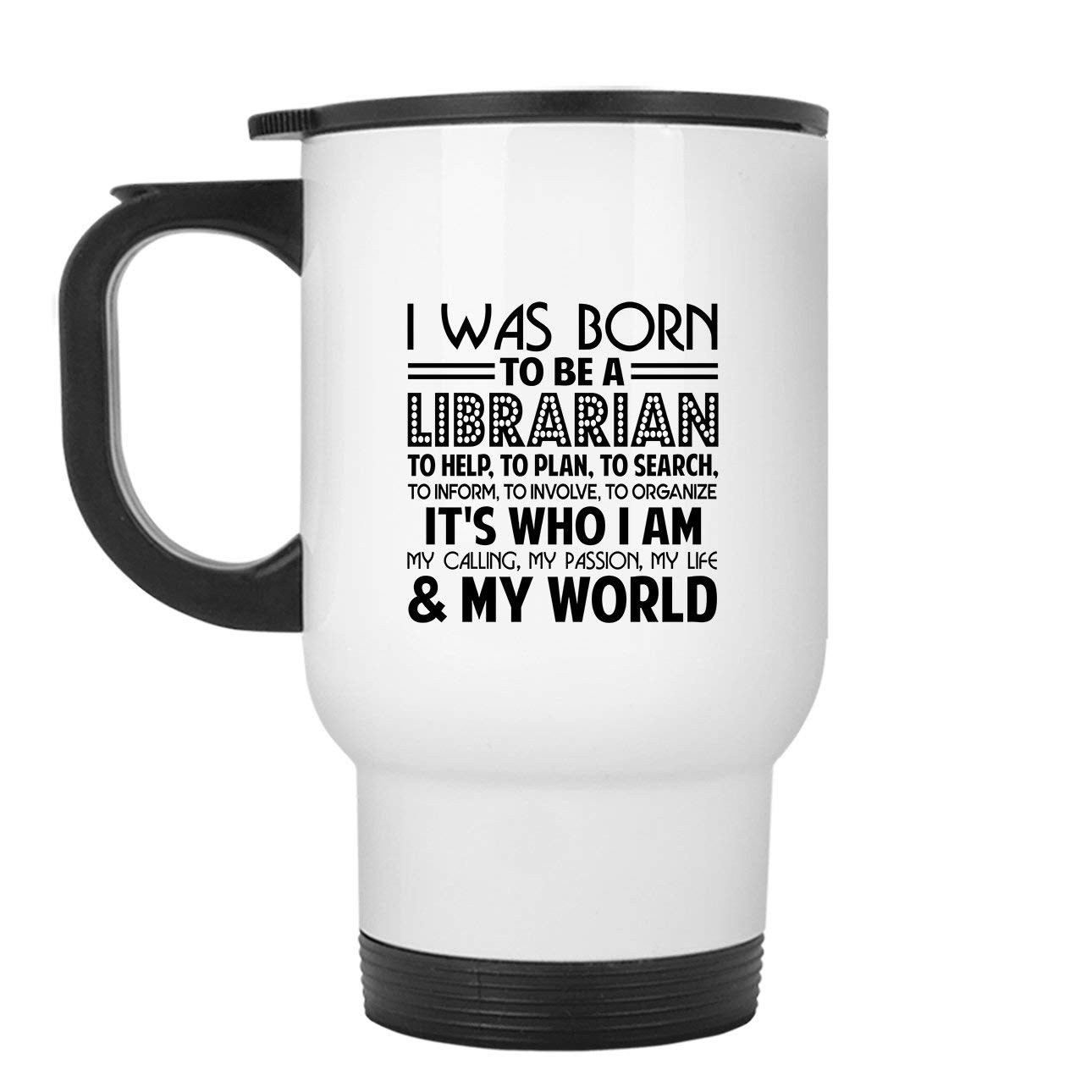 I Was Born To Be A Librarian Stainless Steel Travel Mug - 16oz Insulated Coffee Tumbler with Lid, Leak-Proof Design for Hot & Cold Drinks - Perfect for Office, Commuting, and Outdoor Adventures (White)