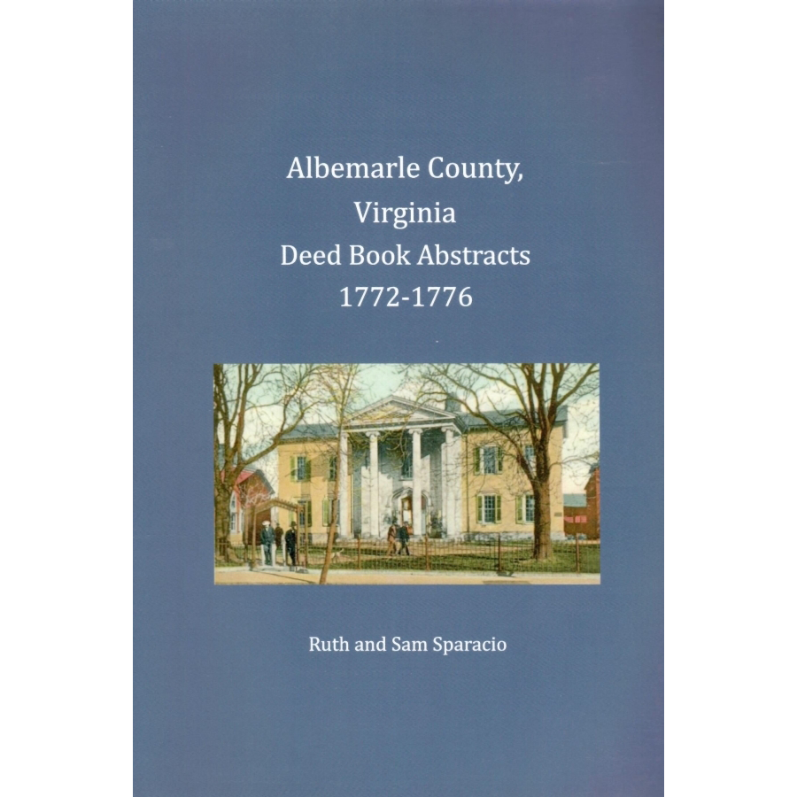 Albemarle County Virginia Deed Book Abstracts 1772-1776 - Genealogy Research & Historical Property Records for Ancestry & Legal Documentation