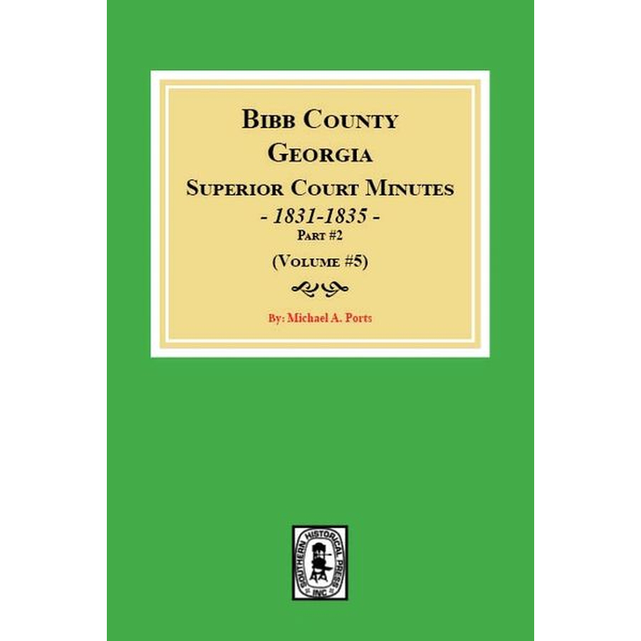 Bibb County Georgia Superior Court Minutes 1831-1835 Volume 5 | Historical Legal Documents for Genealogy Research & American History Studies