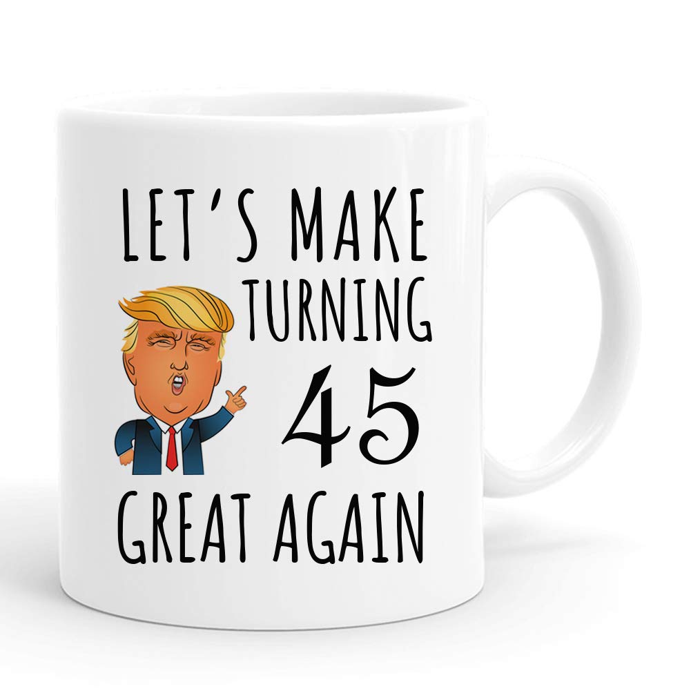 Joey 45 Let's Make Turning Great Again Mug - Funny 45th Birthday Gift for Women Born in 1975, 11 oz Coffee Cup - Perfect for Her, Friend, Mom, Sister, Wife, Grandma & Coworker | Great for Office Use, Birthday Parties & Anniversary Celebrations