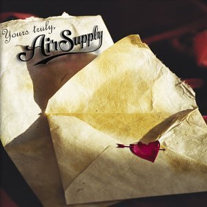 Yours Truly by Air Supply - Romantic Love Song Album | Perfect for Valentine's Day Gifts, Anniversaries & Wedding Music