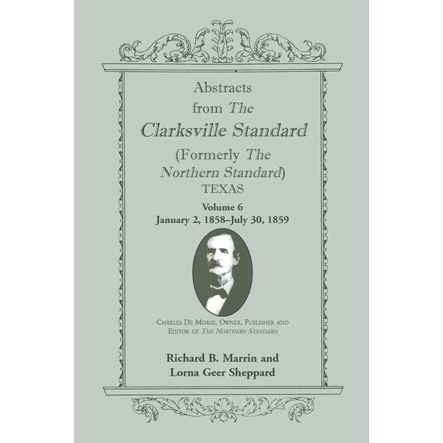 Historical Abstracts from Clarksville Texas Standard & Northern Standard Newspaper Archives Vol 6 (Jan 1858-July 1859) - Genealogy Research & Texas History Study Resource