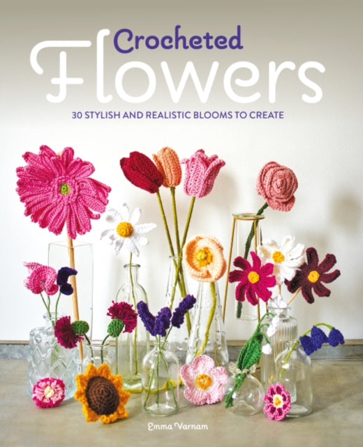 30 Realistic Crochet Flower Patterns - DIY Handmade Floral Blooms for Home Decor, Wedding Bouquets & Gift Wrapping | Step-by-Step Crocheting Guide