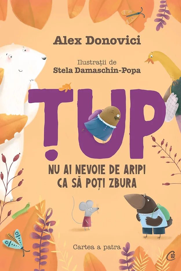 Alex Donovici: Tup 4 - You Don't Need Wings to Fly | Illustrated by Stela Damaschin Popa | Inspirational Book for Dreamers & Aspiring Artists