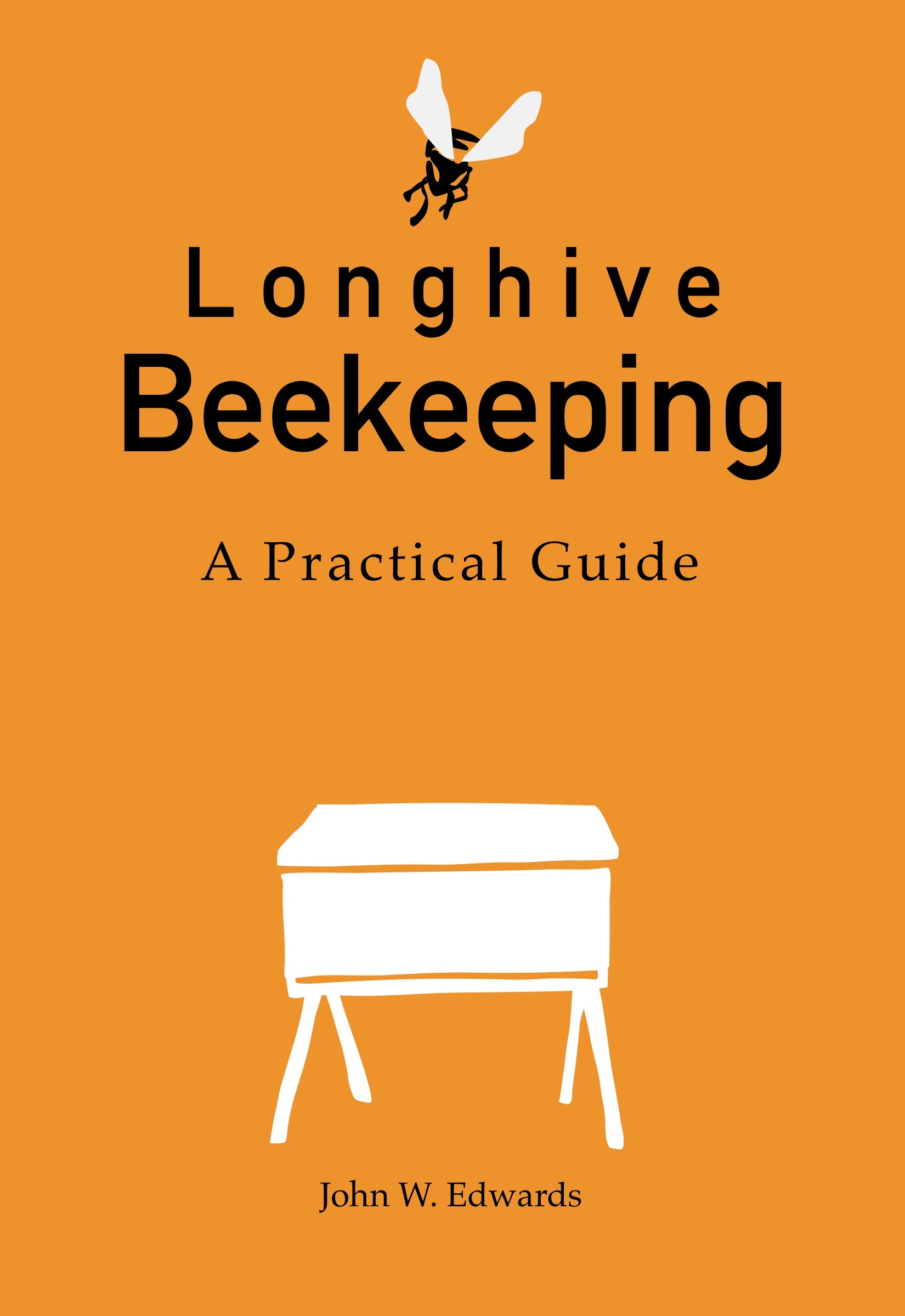 Longhive Beekeeping: A Practical Guide by John Edwards - Essential Beekeeping Techniques for Beginners & Experts | Digital Ebook for Sustainable Honey Production & Hive Management