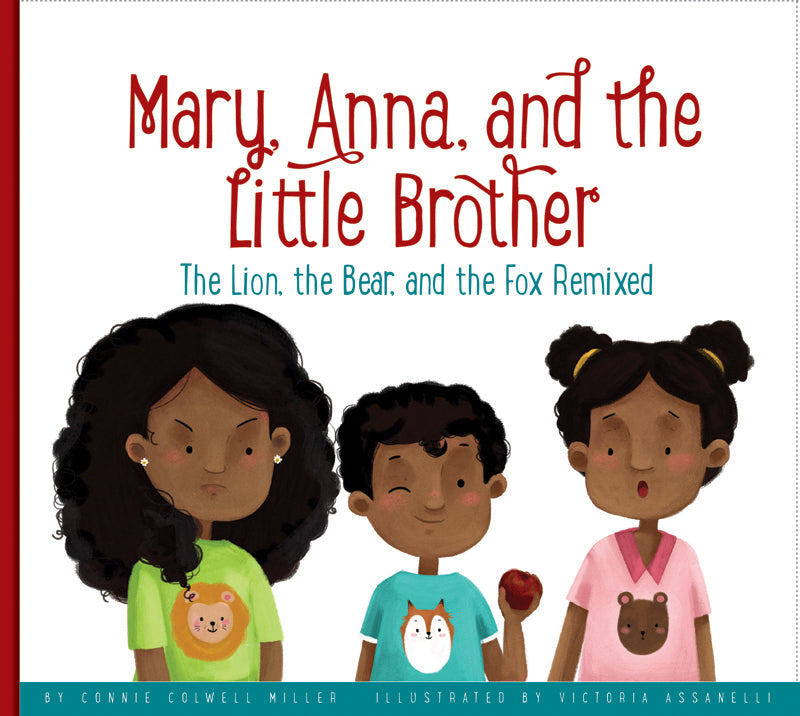 Mary, Anna, and the Little Brother: The Lion, the Bear, and the Fox Remixed - Classic Children's Storybook for Bedtime Reading and Family Storytime