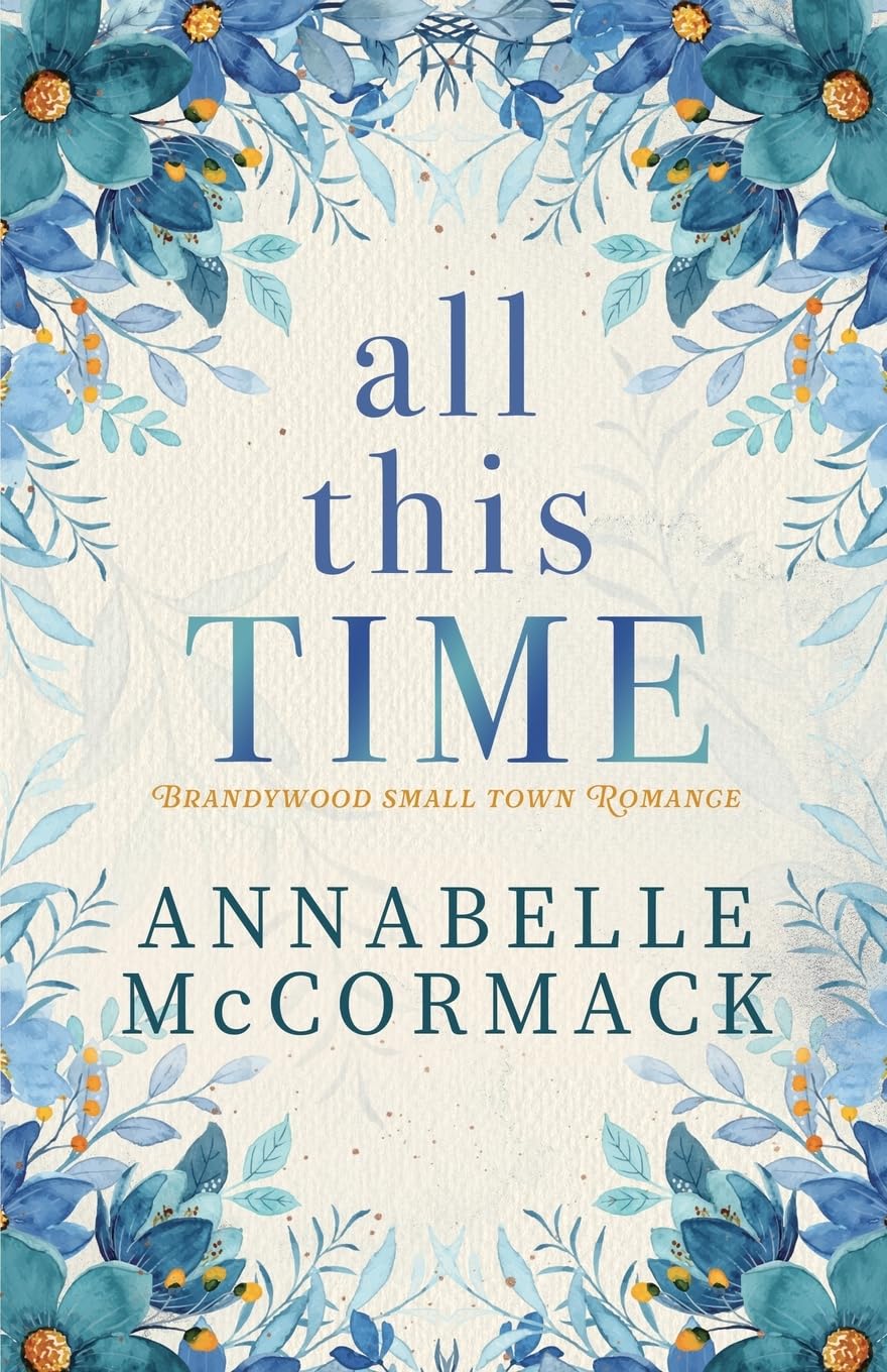 All This Time: A Small Town Contemporary Romance Novel - Brandywood Love Story | Perfect for Beach Reads, Book Club Picks & Cozy Weekend Escapes
