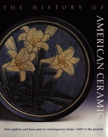 The History of American Ceramics: From Pipkins to Contemporary Art (1607-Present) - First Edition Hardcover Book by Elaine Levin | Collectible Ceramic Art Reference for Artists & Historians | Perfect for Studio, Classroom & Home Library