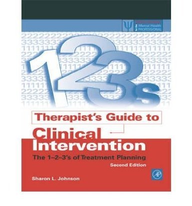 Therapist's Guide to Clinical Intervention: 1-2-3 Treatment Planning for Mental Health Professionals | Essential Therapy Resource for Counseling Sessions & Case Management