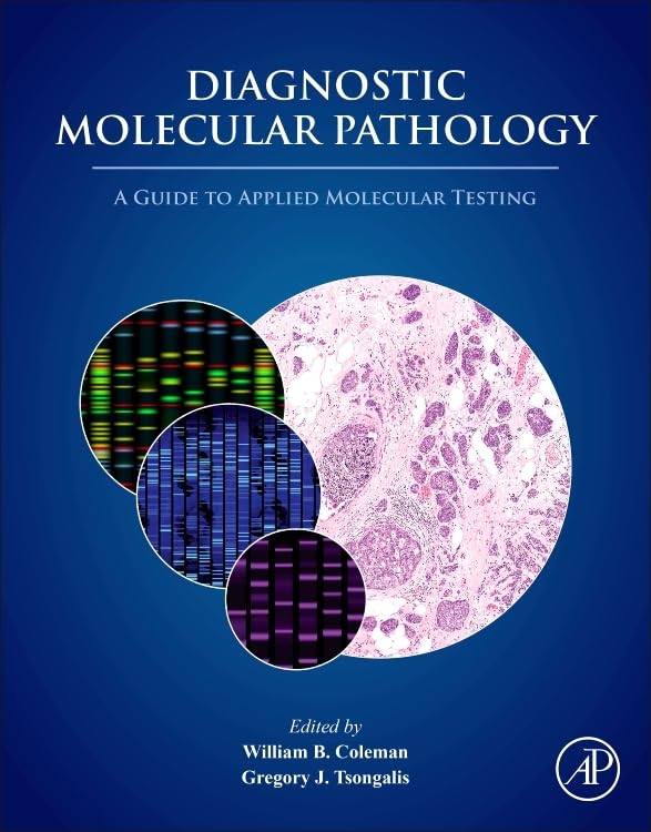 Diagnostic Molecular Pathology: A Guide to Applied Molecular Testing for Disease Detection & Precision Medicine | Clinical Lab & Research Use