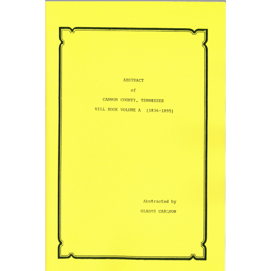 Abstract of Cannon County Will Book, Volume A (1836-1895) - Historical Genealogy Records for Family Research & Ancestry Documentation