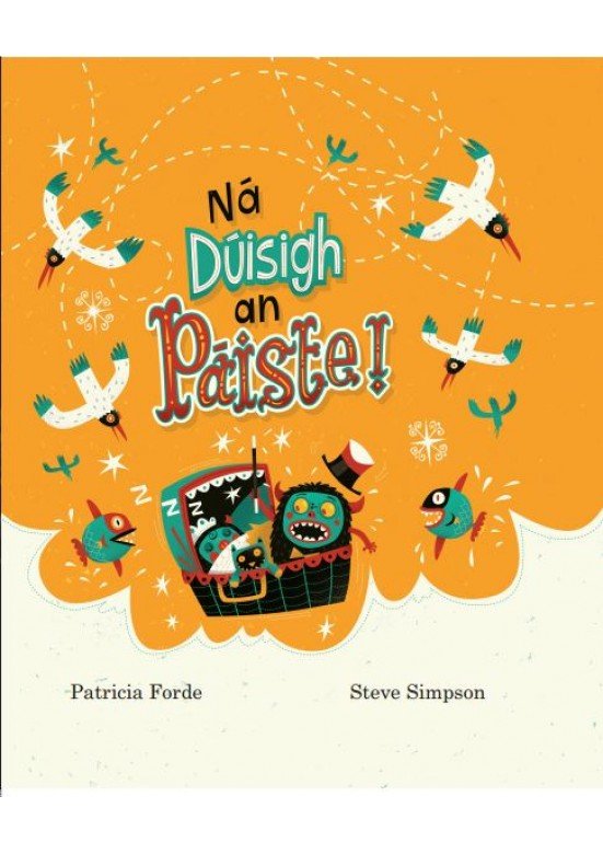 Patricia Forde: Na Duisigh an Paiste! Illustrated by Steve Simpson - Irish Children's Book for Bedtime Reading & Language Learning
