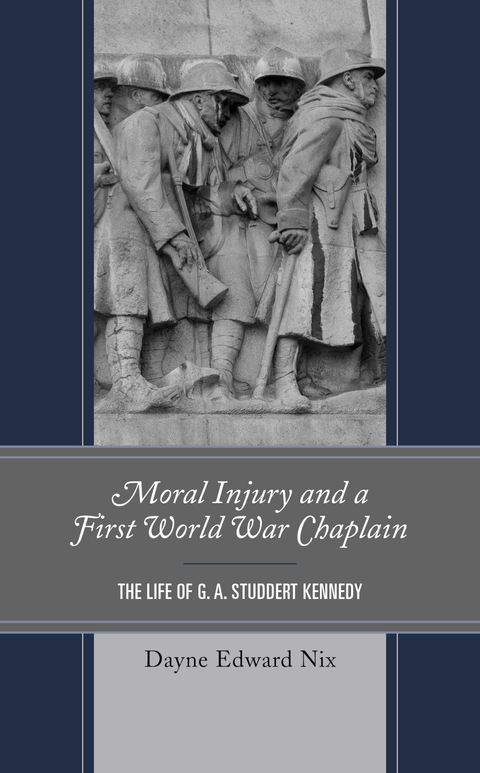 WWI Chaplain G.A. Studdert Kennedy Biography - Moral Injury & Faith in War | Military History Book for Students & Researchers