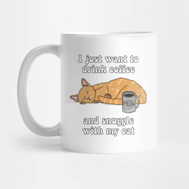 Funny Cat Lover Coffee Mug - 11oz & 15oz White Ceramic Tea Cup with 'I Just Want To Drink Coffee And Snuggle With My Cat' Quote - Perfect Gift for Cat Owners, Men & Women on Birthday or Pet Day - Great for Home, Office & Coffee Breaks