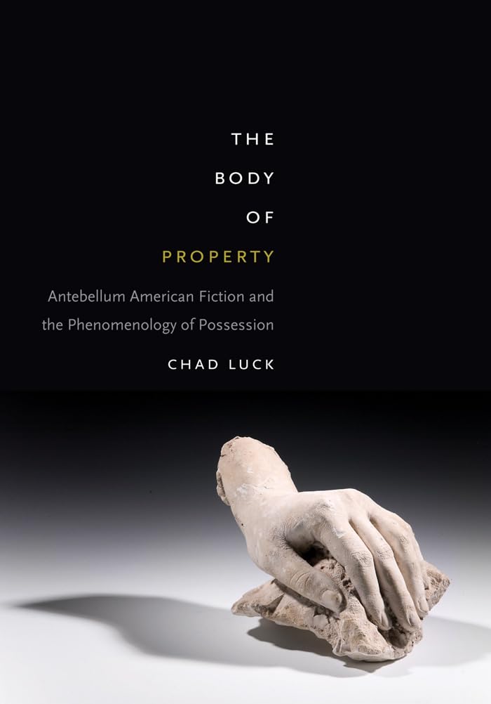 The Body of Property: Antebellum American Fiction and the Phenomenology of Possession - Explore Classic Literature Themes for Book Clubs & Academic Studies