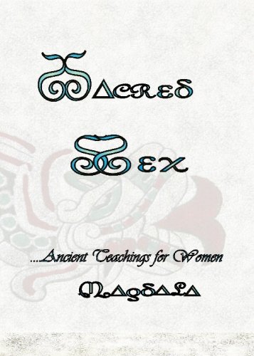 Sacred Sex: Ancient Spiritual Teachings for Women - Enhance Intimacy & Self-Discovery in Modern Relationships