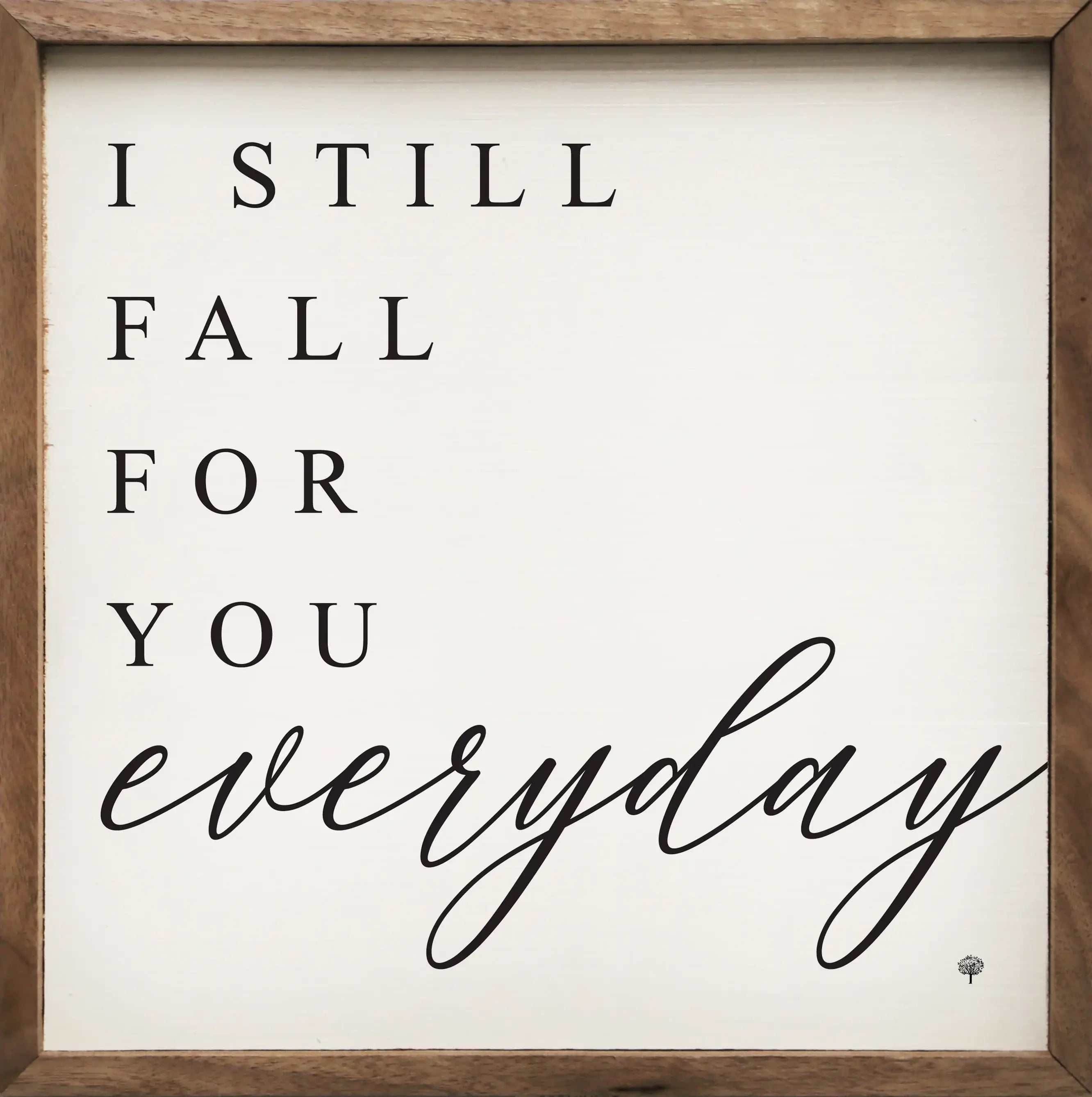 I Still Fall For You Everyday - Romantic Wood Framed Wall Art Print for Bedroom, Living Room & Home Decor | Perfect Anniversary & Wedding Gift