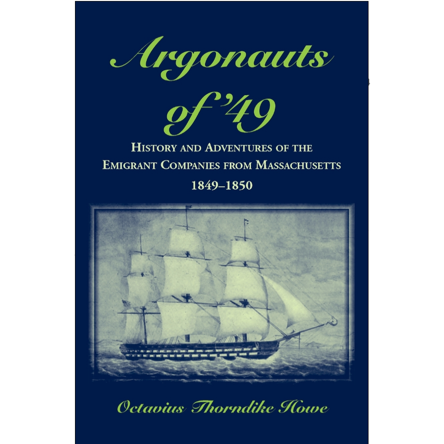 Argonauts of '49: History & Adventures of Massachusetts Emigrant Companies (1849-1850) | Gold Rush Era Exploration & Pioneer Stories for History Buffs & Book Collectors