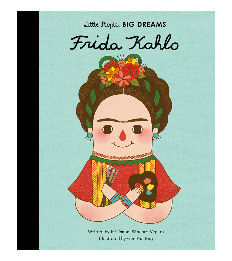Little People, BIG DREAMS Frida Kahlo Book by Maria Isabel Sanchez Vegara - Inspiring Biography for Kids, Perfect for Classroom & Home Learning